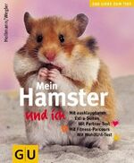 Mein Hamster und ich - [mit ausklappbaren Extra-Seiten ; mit Partner-Test ; mit Fitness-Parcours ; mit Wohlfühl-Test]