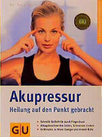 ISBN 9783774214798: Akupressur. Heilung auf den Punkt gebracht