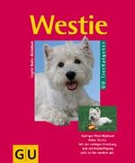 ISBN 9783774218642: Westie – Quirliger West Highland White Terrier. Mit der richtigen Erziehung und viel Beschäftigung geht es ihn rundum gut