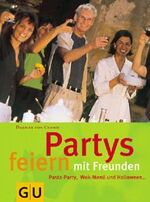 ISBN 9783774220072: Das grosse GU Partybuch – Mit Freunden feiern rund ums Jahr. Rezepte. Ideen. Dekos