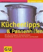 ISBN 9783774220133: Küchentipps & Pannenhilfe – Mit den wichtigsten Küchentechniken. Verblüffende Zusatzinfos für Küche und Haushalt