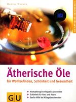 ISBN 9783774220287: Ätherische Öle für Wohlbefinden, Schönheit und Gesundheit. Aromatherapie erfolgreich anwenden. Schönheit für Haut und Haare. Sanfte Hilfe bei Alltagsbeschwerden