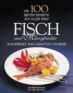 ISBN 9783774220768: Fisch und Meeresfrüchte - Die 100 besten Rezepte aus aller Welt