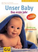 ISBN 9783774225794: Unser Baby. Das erste Jahr. Pflege, Ernährung, Gesundheit. Das umfassende Standardwerk