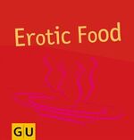 ISBN 9783774227187: Erotic food.