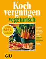 ISBN 9783774227224: Kochvergnügen vegetarisch - Für genußreiches Schlemmen ohne Fleisch: das aktuelle Grundkochbuch - kompetent, modern,. überzeugend.