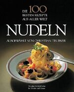 Nudeln - Die 100 besten Rezepte aus aller Welt