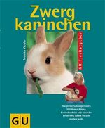 ISBN 9783774231412: Zwergkaninchen – Neugierige Schnuppernasen. Mit dem richtigen Kaninchenheim und gesunder Ernährung fühlen sie sich rundum wohl