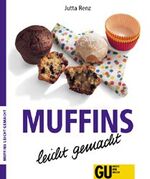 ISBN 9783774231924: Muffins - leicht gemacht – Diese kleinen saftigen Kuchen aus England sind heute der Hit in den USA, Kanada und... bald schon bei Ihnen zu Hause