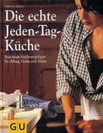 ISBN 9783774233713: Die echte Jeden-Tag-Küche : das neue Kochvergnügen für Alltag, Feste und Gäste. Autorin: Sabine Sälzer. Co-Autorin: Angelika Ilies. Rezeptfotos: Susi und Pete A. Eising. [Konzeption und Red.: Sabine Sälzer]