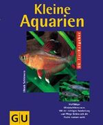 Kleine Aquarien – Vielfältiger Miniaturlebensraum. Mit der richtigen Ausstattung und Pflege fühlen sich die Fische rundum wohl