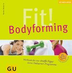 ISBN 9783774247857: Fit! Bodyforming – Workouts für eine straffe Figur. Extra: Fatburner-Programme. Button: Mit News im Internet