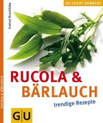 ISBN 9783774248632: Rucola & Bärlauch. Trendige Rezepte