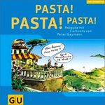 ISBN 9783774249097: Pasta! Pasta! Pasta! Rezepte mit Cartoons