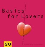 ISBN 9783774255746: Basics for Lovers – Alles, was man braucht, damit die Liebe immer schöner wird