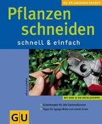 ISBN 9783774257498: Pflanzen schneiden – schnell und einfach