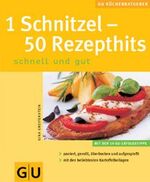 ISBN 9783774257627: 1 Schnitzel - 50 Rezepthits schnell und gut : Paniert, gerollt, überbacken und aufgespießt. Mit den beliebtesten Kartoffelbeilagen. Mit den 10 GU-Erfolgstipps