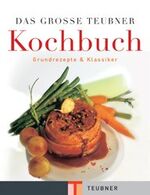 ISBN 9783774258044: Das große Teubner Kochbuch