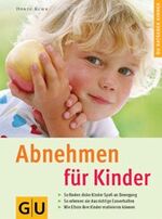 ISBN 9783774260474: Abnehmen für Kinder: so finden dicke Kinder Spaß an Bewegung ; so erlernen sie das richtige Essverhalten ; wie Eltern ihre Kinder motivieren können