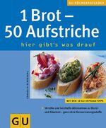 ISBN 9783774260566: 1 Brot - 50 Aufstriche hier gibt´s was drauf **neu + unbenutzt**