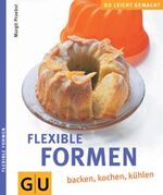 ISBN 9783774263260: Flexible Formen: backen, kochen, kühlen