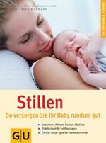 ISBN 9783774263871: Stillen - So versorgen Sie Ihr Baby rundum gut