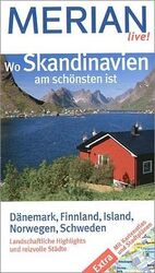 Wo Skandinavien am schönsten ist – Dänemark, Finnland, Island, Norwegen, Schweden. Landschaftliche Highlights und reizvolle Städte. Extra: Mit Kartenatlas und Stadtplänen