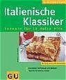 ISBN 9783774265974: Italienische Klassiker: Rezepte für la dolce vita. Mit den 10 GU-Erfolgstipps. Kurzrezepte für Antipasti und Beilagen. Tipps für italienische Menüs