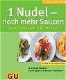 ISBN 9783774266001: 1 Nudel - noch mehr Saucen von Italien bis Asien : So gelingt jede Nudelparty. Die heiß geliebte Tomatensauce in Variationen, Mit den 10 GU-Erfolgstipps