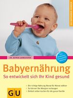 ISBN 9783774267305: Babyernährung. So entwickelt sich Ihr Kind gesund (K469)