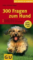 ISBN 9783774268258: 300 Fragen zum Hund (GU Der große Kompass): Kompaktes Wissen von A-Z. Praktischer Rat für jede Situation kompaktes Wissen von A - Z ; praktischer Rat für jede Situation ; [Extra: Pflege-Plan]