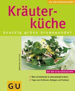 Kräuterküche – Über 30 heimische & internationale Kräuter. Tipps zum Einfrieren, Einlegen und Trocknen. Mit den 10 GU-Erfolgstipps