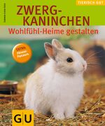 ISBN 9783774273627: Zwergkaninchen - Wohlfühl-Heime gestalten