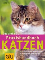 ISBN 9783774273733: Katzen, Das große GU Praxishandbuch [das Nachschlagewerk für alle Katzenhalter ; mit den beliebtesten Rassen im Porträt ; schnell zum Ziel: Quickfinder von A bis Z]