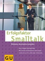 ISBN 9783774277267: Erfolgsfaktor Smalltalk: Mühelos Kontakte knüpfen mühelos Kontakte knüpfen ; [den richtigen Einstieg finden ; mit Charme und Kompetenz überzeugen ; souverän auch in schwierigen Situationen]