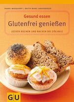 ISBN 9783774287976: Glutenfrei genieÃŸen: Lecker kochen und backen bei ZÃ¶liakie. Mit LebensmittelfÃ¼hrer (GU Genussvoll essen) Lanzenberger, Britta-Marei and Marquardt, Trudel