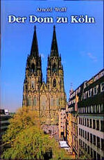 ISBN 9783774302846: Der Dom zu Köln – Seine Geschichte - seine Kunstwerke