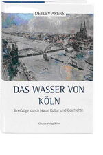 ISBN 9783774303508: Das Wasser von Köln: Streifzüge durch Natur, Kultur und Geschichte