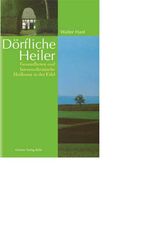 ISBN 9783774303867: Dörfliche Heiler. Gesundbeten und laienmedizinische Heilkunst in der Eifel