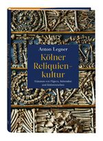 Anton Legner: Kölner Reliquienkultur - S