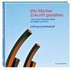 Wo Macher Zukunft gestalten – 100 Jahre Deutsche Bank an Rhein und Ruhr