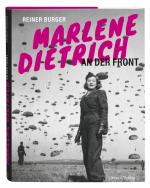 ISBN 9783774309883: Marlene Dietrich an der Front / Die Hollywood-Legende mitten im Kriegsgeschehen. Bildband mit unveröffentlichten Fotos: Marlene privat und im Einsatz für die Alliierten während des 2. Weltkriegs