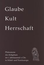 ISBN 9783774936638: Glaube, Kult und Herrschaft - Phänomene des Religiösen im 1. Jahrtausend n. Chr. in Mittel- und Nordeuropa. Akten des 59. Internationalen Sachsensymposions und der Grundprobleme der frühgeschichtlichen Entwicklung im Mitteldonauraum