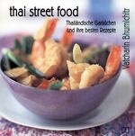 ISBN 9783775003971: Thai Street Food. Thailändische Garküche und ihre besten Rezepte [Gebundene Ausgabe] südostasiatische Kochbücher. Garküchen Kochen Kochbuch Küche Wok Thai Break vom Feinsten Frische Köstlichkeiten nac