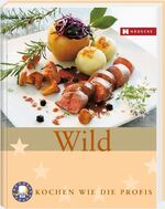 ISBN 9783775005500: Wild - Kochen wie die Profis