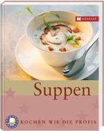 ISBN 9783775005524: Suppen - Kochen wie die Profis