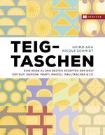 ISBN 9783775006996: Teigtaschen - Eine Reise zu den besten Rezepten der Welt - Dim Sum - Samosa, Manti - Ravioli, Maultaschen & Co