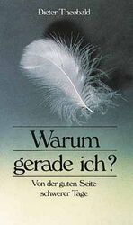 ISBN 9783775112529: Warum gerade ich? – Von der guten Seite schwerer Tage
