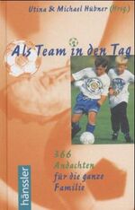 ISBN 9783775129268: Als Team in den Tag - 366 Andachten für die ganze Familie - HC-Buch