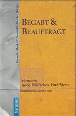 ISBN 9783775135054: Begabt & beauftragt : Frausein nach biblischen Vorbildern. Orientierung an der Bibel. Friedhilde Stricker (Hrsg.), Hänssler-Paperback